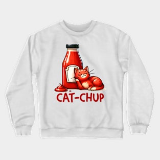 CAT-CHUP Cat Funny Quote Animal Food Pun Hilarious Sayings Humor Gift Crewneck Sweatshirt